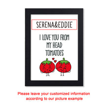 Load image into Gallery viewer, Personalised Valentines Day Gifts for Her Him Wife Husband Couples Girlfriend Boyfriend Birthday Custom Any Name A4 Picture I Love You from My Head Tomatoes Keepsake Present
